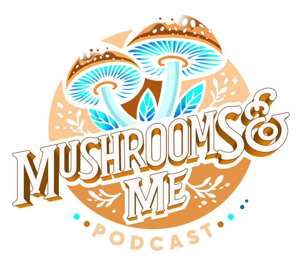 Mushrooms and Me Podcast